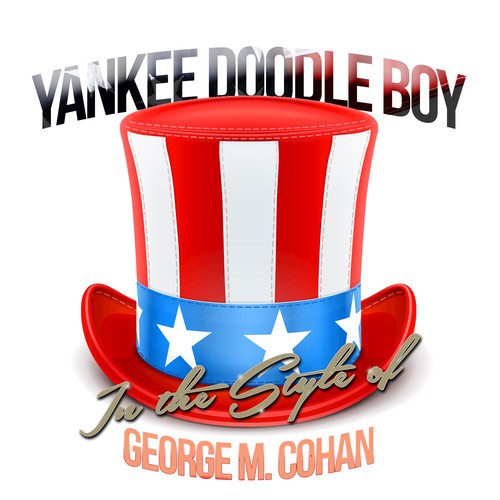 Yankee Doodle Boy: A Tribute to George M. Cohan