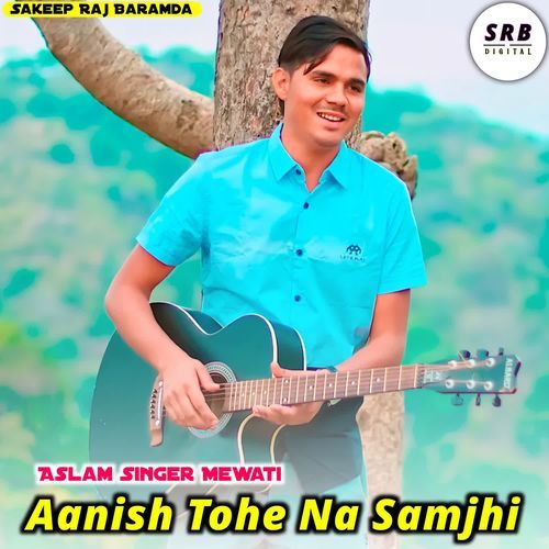 Aanish Tohe Na Samjhi