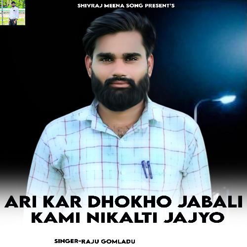 Ari Kar Dhokho Jabali Kami Nikalti Jajyo