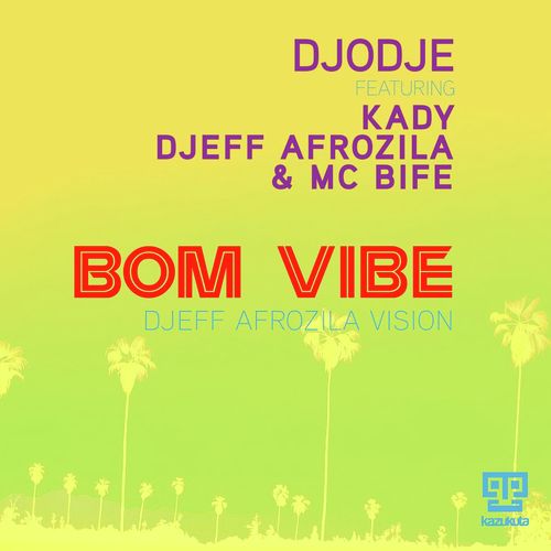Bom Vibe (feat. Kady, Djeff Afrozila & MC Bife) [Djeff Afrozila Vision Dub]