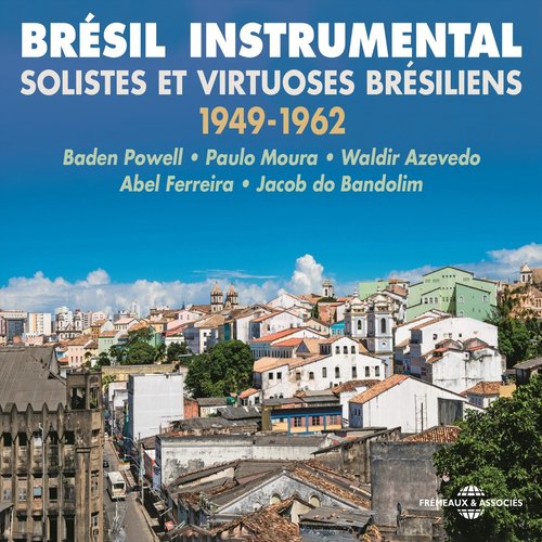 Brésil Instrumental - Solistes et virtuoses brésiliens 1949-1962