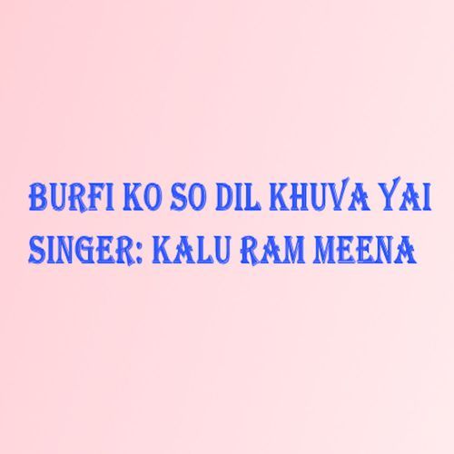 Burfi Ko So Dil Khuva Yai