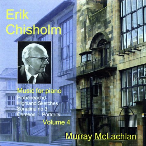 Chisholm, E.: Music for Piano, Vol. 4