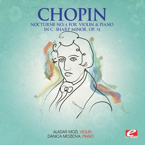 Chopin: Nocturne No. 2 for Violin and Piano in C-Sharp Minor, Op. 72 (Digitally Remastered)