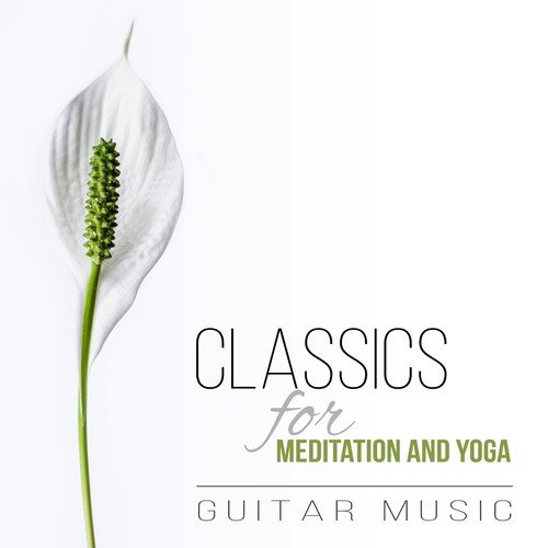 Classics for Meditation and Yoga – The Best Classical Guitar Music