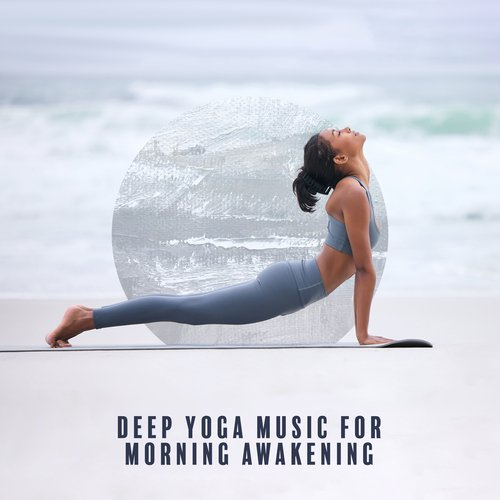 Deep Yoga Music For Morning Awakening