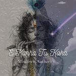 E Kanha Tu Kaha