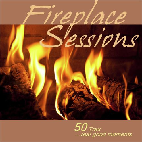 Fireplace Sessions - 50 Trax - Real Good Moments