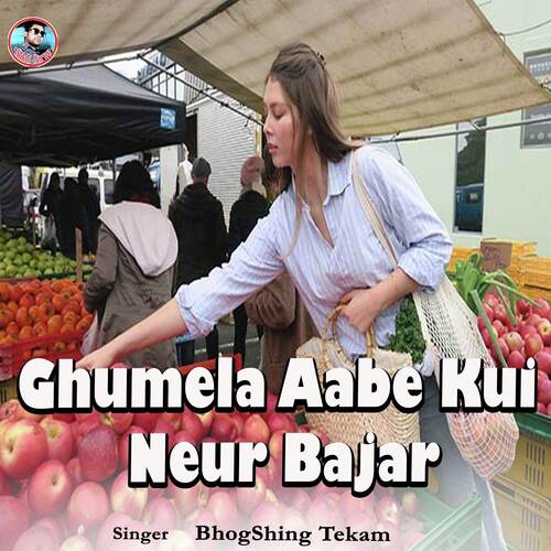 Ghumela Aabe Kui Neur Bajar