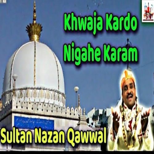 Khwaja Kardo Nigahe Karam