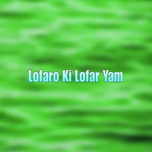 Lofaro Ki Lofar Yam