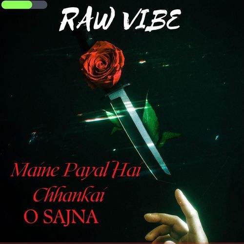 Maine Payal Hai Chhankai - O Sajna