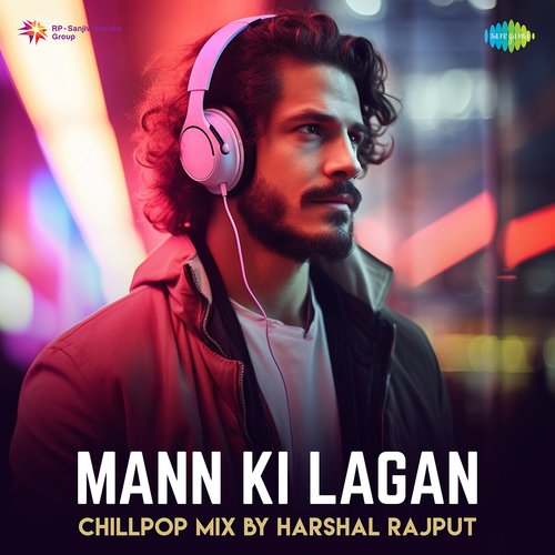 Mann Ki Lagan - ChillPop Mix