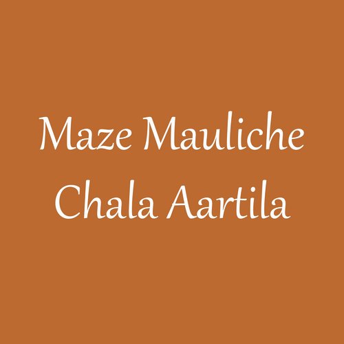 Maze Mauliche Chala Aartila