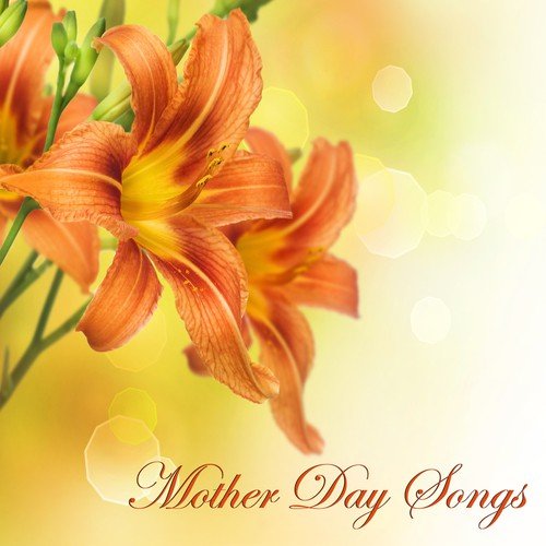 Mother Day Songs - Relaxing Piano Music & Classic Instrumental Music (Special Gifts for Mother)