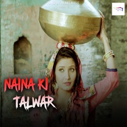 Naina Ki Talwar by Deepak Dildar