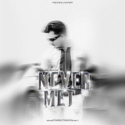 Never Met-IB0qcExlf2w