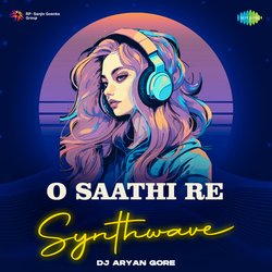 O Saathi Re - Synthwave-RiIeRiNYYUU