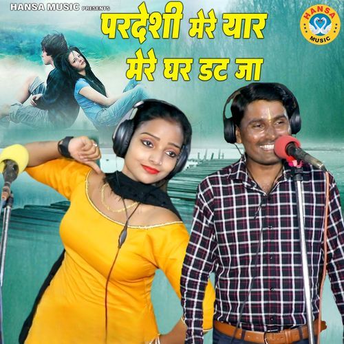 Prdeshi Mere Yar Mere Ghar Dat ja