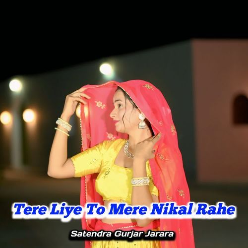 Tere Liye To Mere Nikal Rahe