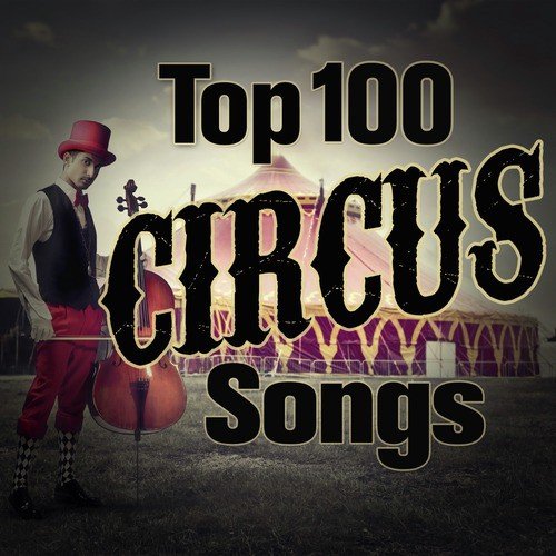 The Top 100 Circus Songs