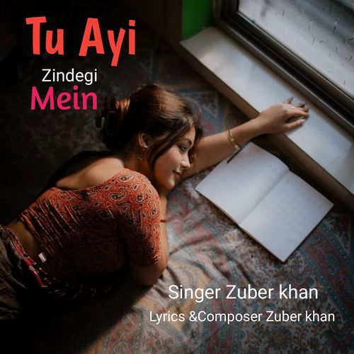 Tu ayi zindagi mein
