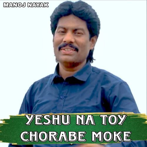 Yeshu Na Toy Chorabe Moke