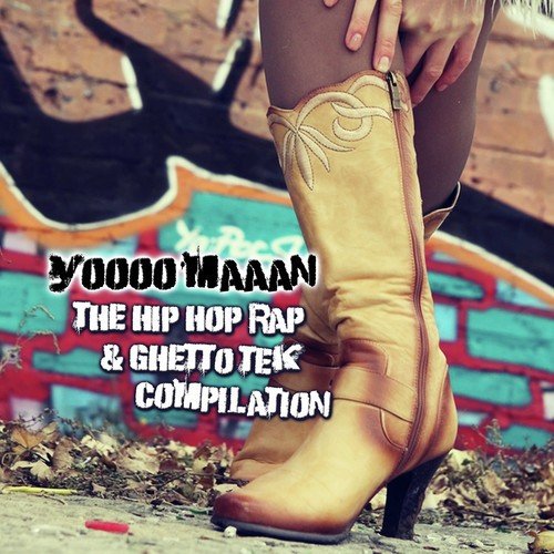 Yoooo Maaan! the Hip Hop Rap & Ghetto Tek Compilation
