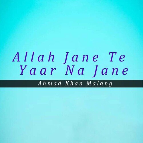 Allah Jane Te Yaar Na Jane