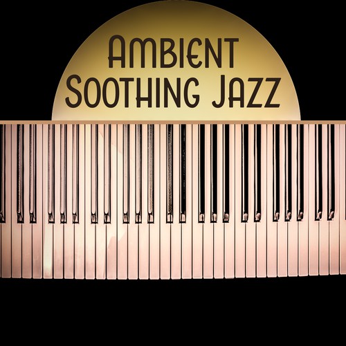 Ambient Soothing Jazz – Soft Piano Bar, Peaceful Piano, Magic Piano Sounds, Romantic Evening