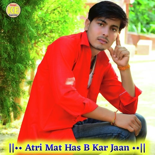 Atri Mat Has B Kar Jaan (Rajasthani)