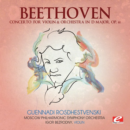 Beethoven: Concerto for Violin & Orchestra in D Major, Op. 61 (Digitally Remastered)