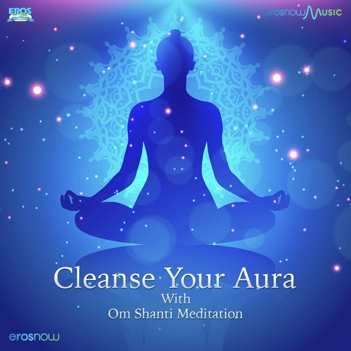 Cleanse Your Aura with Om Shanti Meditation