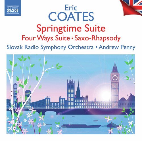 Coates: Springtime Suite, Four Ways Suite, Saxo-Rhapsody & Other Works