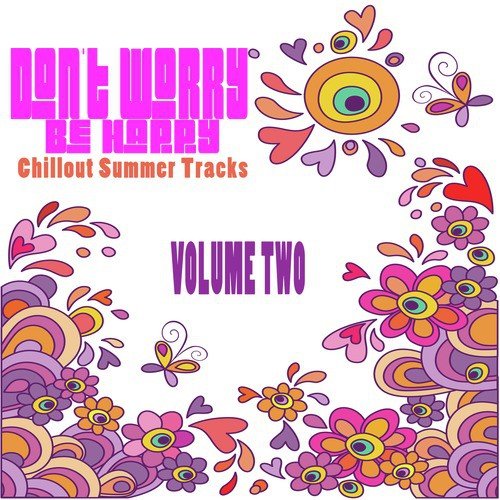 Don't Worry Be Happy - Chillout Summer Tracks, Volume Two