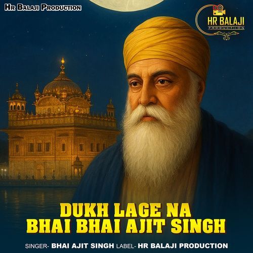 Dukh Lage Na Bhai Bhai Ajit Singh