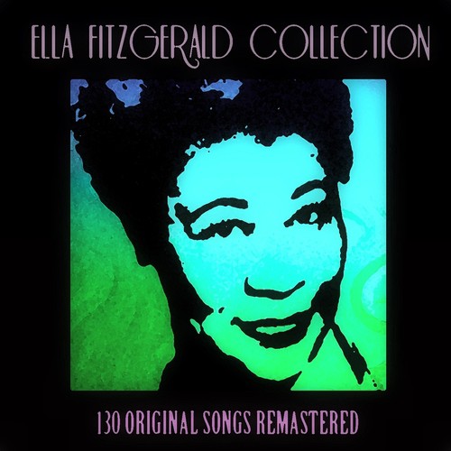 Ella Fitzgerald Collection (130 Original Songs Remastered)