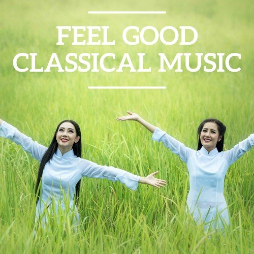 Feel Good Classical Music