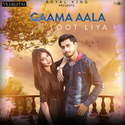 Gaama Aala Loot Liya-IQwiBEcIRn8