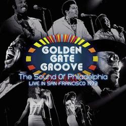 Golden Gate Groove: The Sound Of Philadelphia in San Francisco - 1973