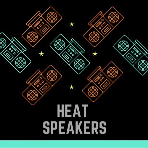 HEAT SPEAKERS_poster_image