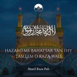 Hazaro Me Bahattar Tan Thy Tasleem O Raza Wale