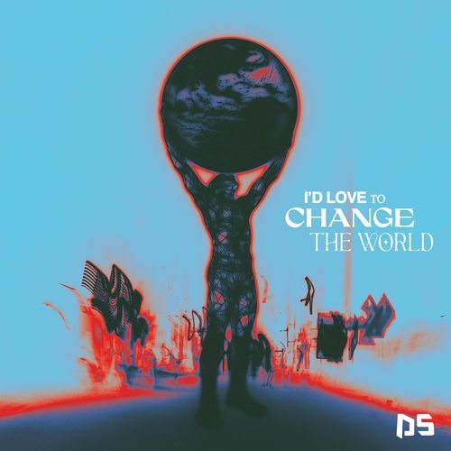 I'd Love to Change the World