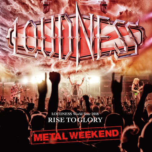 LOUDNESS World Tour 2018 RISE TO GLORY METAL WEEKEND