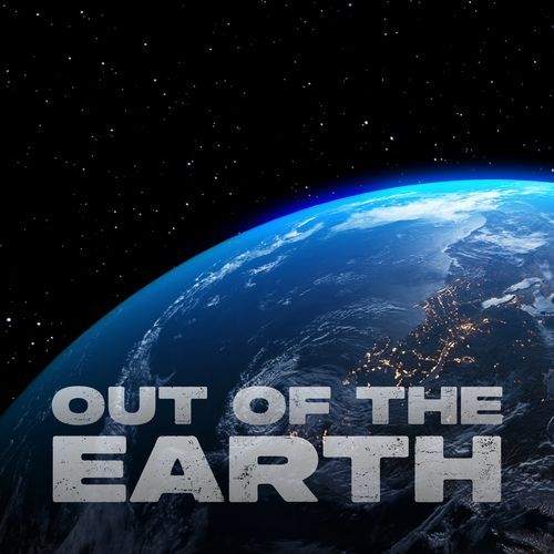 OUT OF THE EARTH