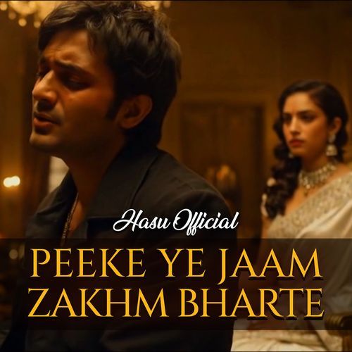 Peeke Ye Jaam Zakhm Bharte