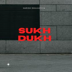 Sukh Dukh-GRwgXxteeUY