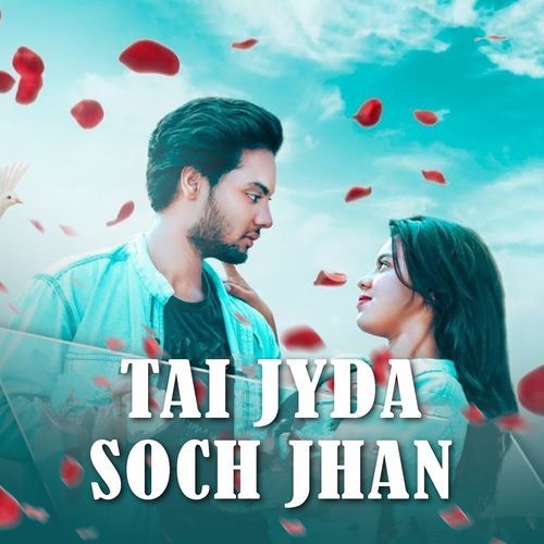 Tai Jyada Soch Jhan