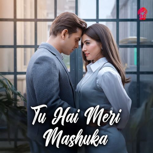 Tu Hai Meri Mashuka