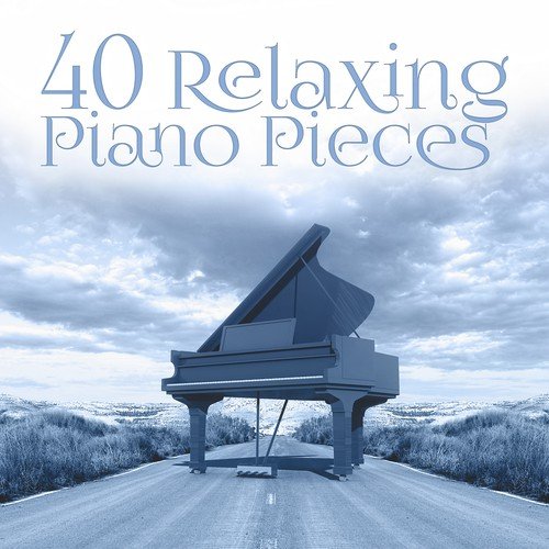 40 Relaxing Piano Pieces – The Best Instrumental & Mellow Music, Romantic Piano Music Ambient, Soothing Piano Music Lounge
